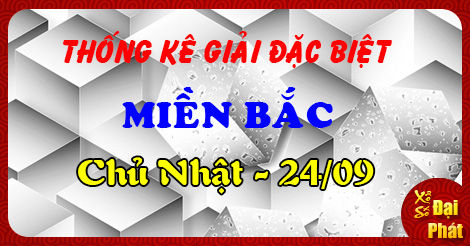 Thống Kê Giải Đặc Biệt Miền Bắc Chủ Nhật Ngày 24/09/2017