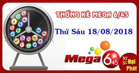 Thống Kê Xổ Số Tự Chọn Vietlott Mega 6/45 Thứ 6 Ngày 17/08/2018