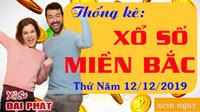 Thống Kê XSMB 12/12/2019 - Thống Kê Xổ Số Miền Bắc Thứ 5 Ngày 12/12/2019