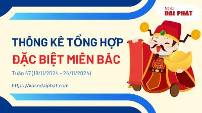 Thống Kê Tổng Hợp Giải Đặc Biệt Miền Bắc Tuần 47/2024 (18/11/2024 - 24/11/2024)