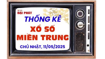 Thống Kê Xổ Số Miền Trung 11/05/2025 - Thống Kê XSMT Chủ Nhật 11/05/2025