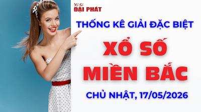 Thống Kê Giải Đặc Biệt Miền Bắc Hôm Nay Chủ Nhật Ngày 17/05/2026