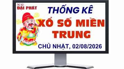 Thống Kê Xổ Số Miền Trung 02/08/2026 - Thống Kê XSMT Chủ nhật Ngày 02/08/2026